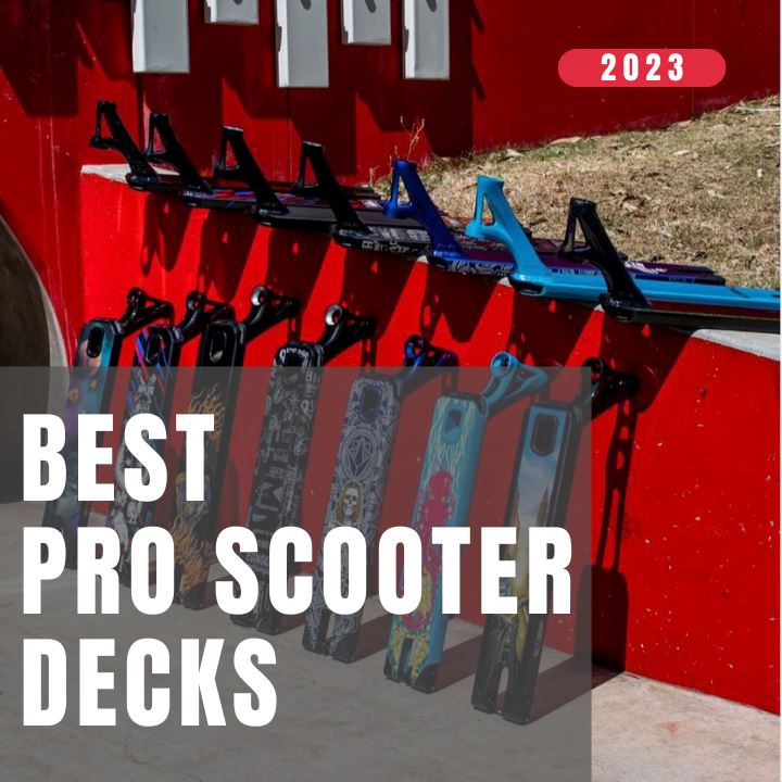Best Pro Scooter Decks For Pros and Amateurs